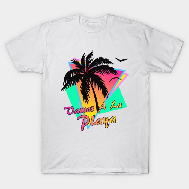 Vamos A La Playa T-Shirt by Nerd_art
